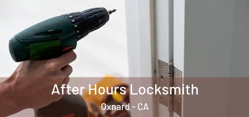  After Hours Locksmith Oxnard - CA