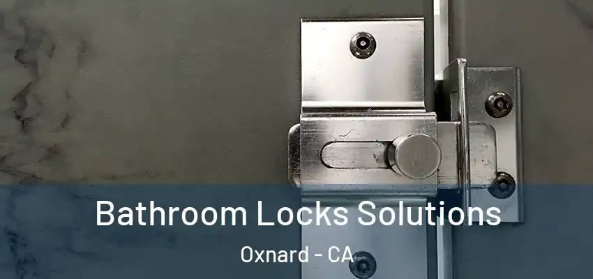  Bathroom Locks Solutions Oxnard - CA