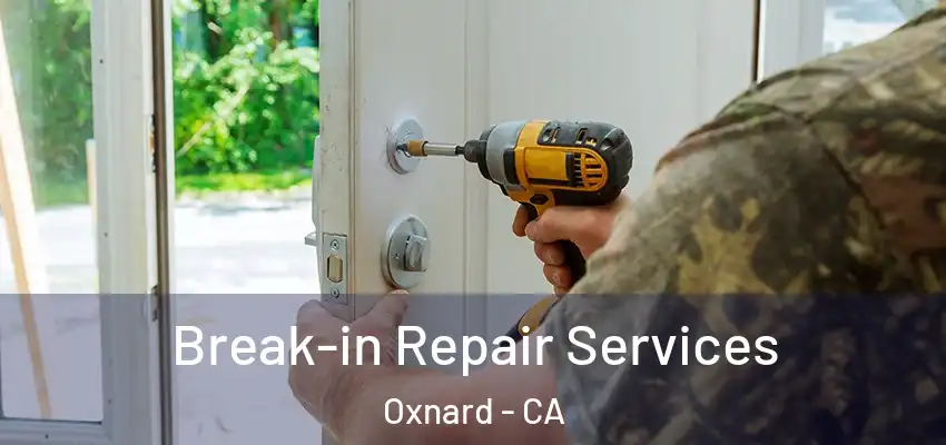  Break-in Repair Services Oxnard - CA