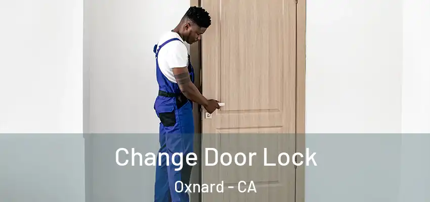 Change Door Lock Oxnard - CA