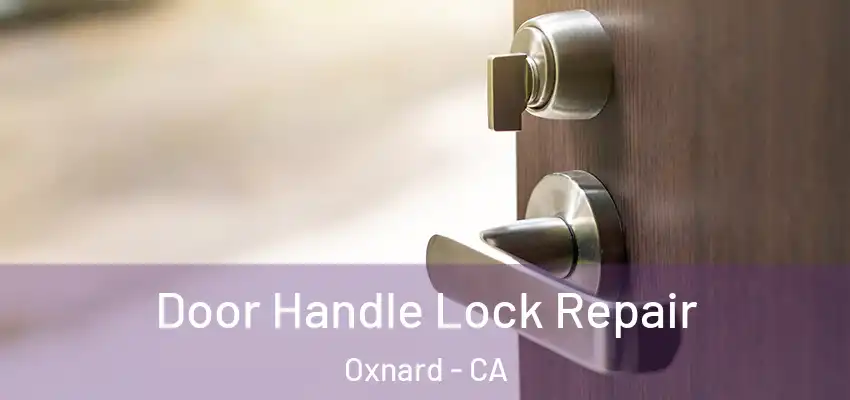  Door Handle Lock Repair Oxnard - CA