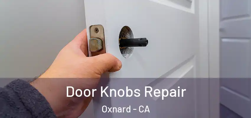  Door Knobs Repair Oxnard - CA