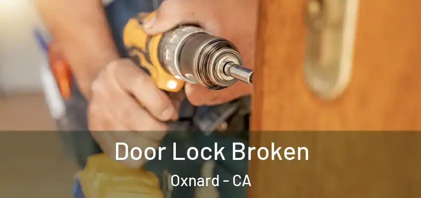  Door Lock Broken Oxnard - CA