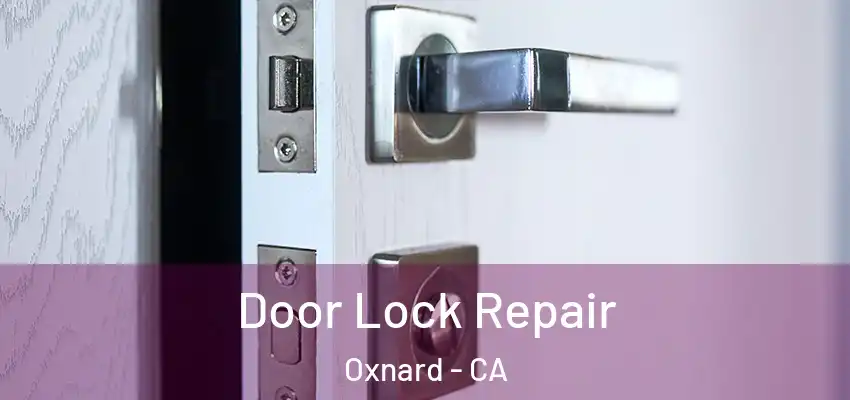  Door Lock Repair Oxnard - CA