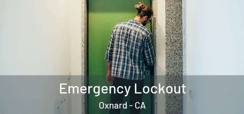  Emergency Lockout Oxnard - CA