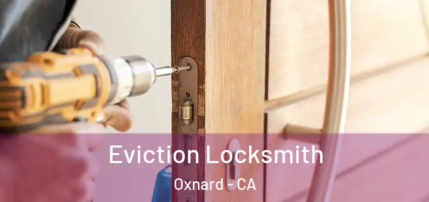 Eviction Locksmith Oxnard - CA