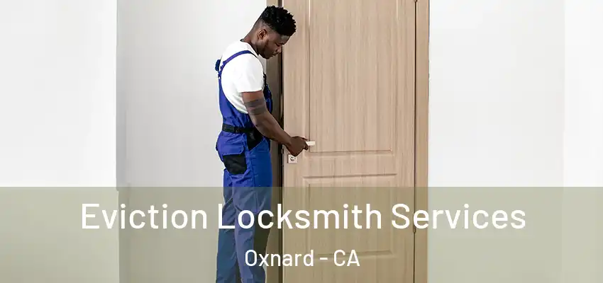  Eviction Locksmith Services Oxnard - CA
