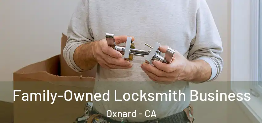  Family-Owned Locksmith Business Oxnard - CA