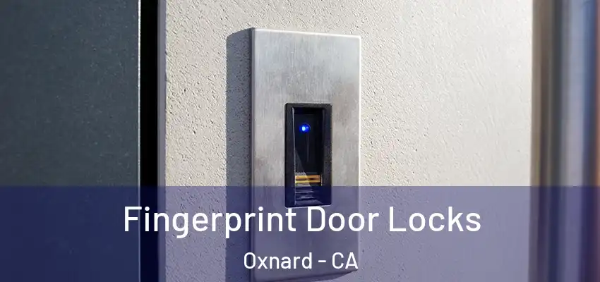  Fingerprint Door Locks Oxnard - CA