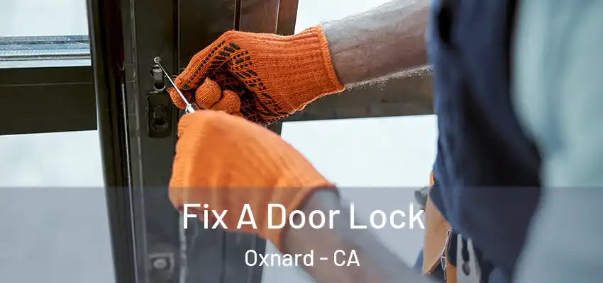  Fix A Door Lock Oxnard - CA