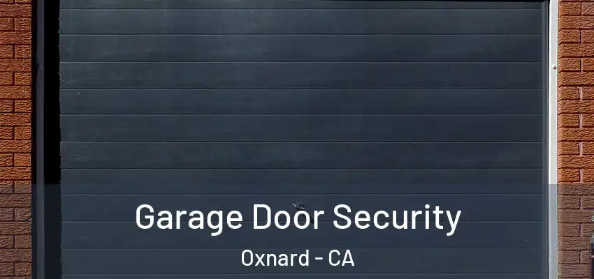  Garage Door Security Oxnard - CA