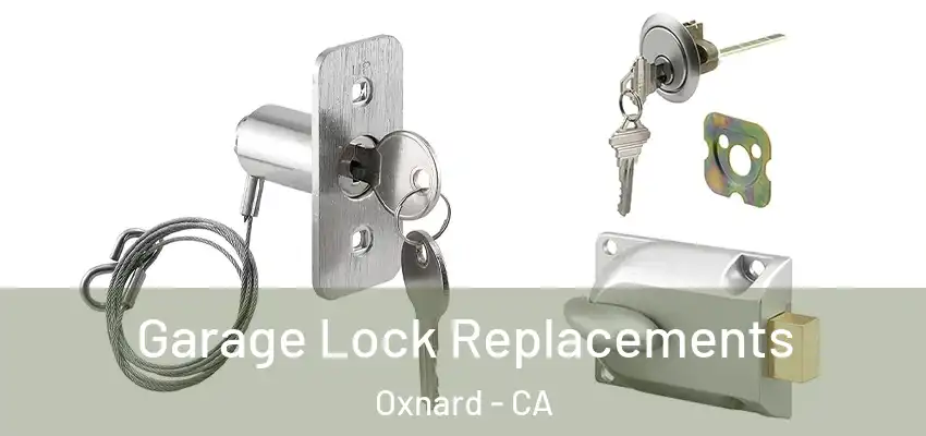  Garage Lock Replacements Oxnard - CA