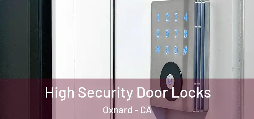  High Security Door Locks Oxnard - CA