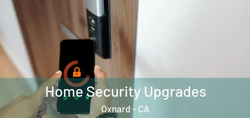  Home Security Upgrades Oxnard - CA