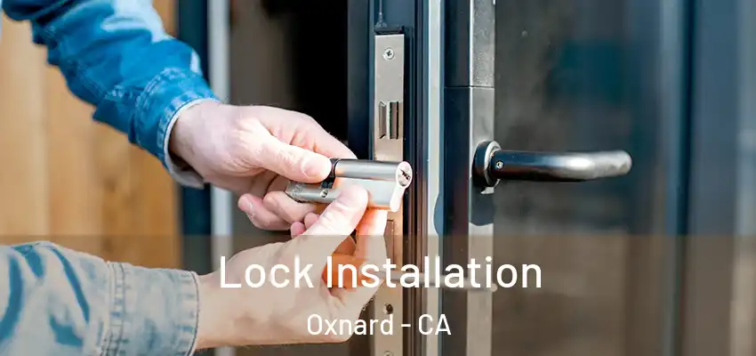  Lock Installation Oxnard - CA