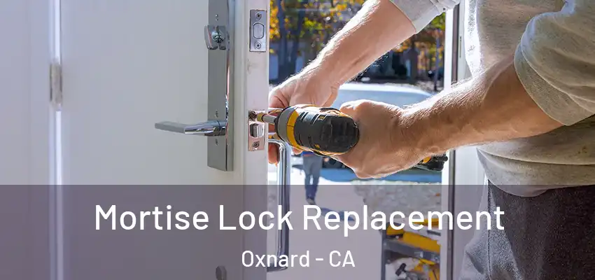 Mortise Lock Replacement Oxnard - CA