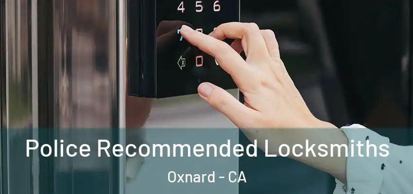  Police Recommended Locksmiths Oxnard - CA