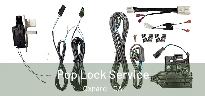  Pop Lock Service Oxnard - CA