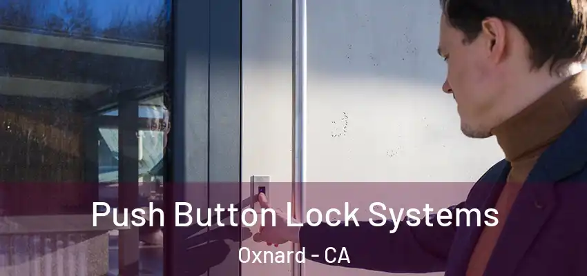  Push Button Lock Systems Oxnard - CA