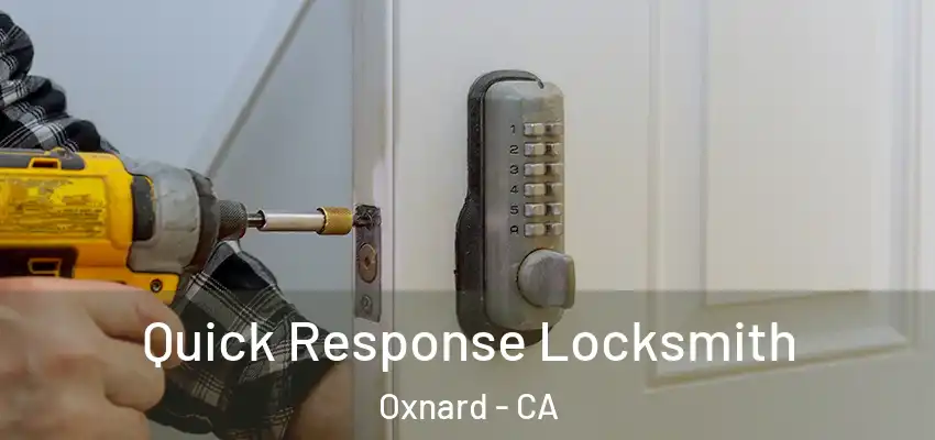  Quick Response Locksmith Oxnard - CA