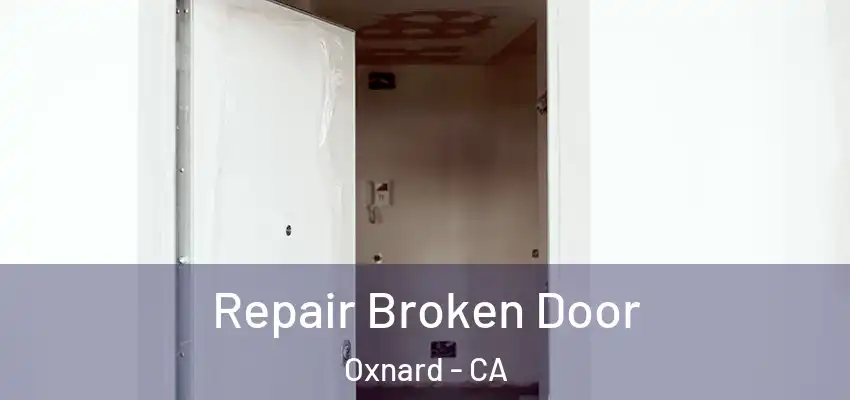  Repair Broken Door Oxnard - CA