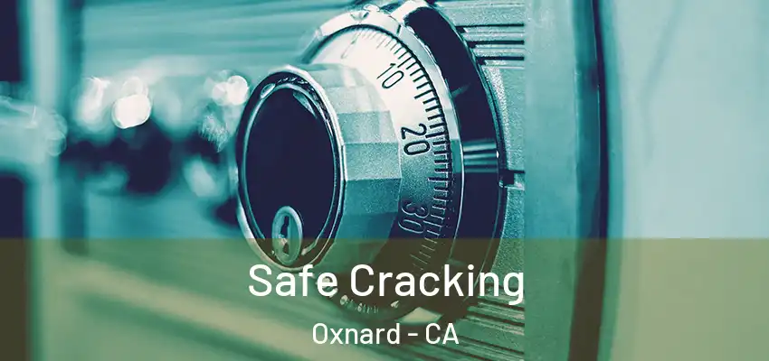  Safe Cracking Oxnard - CA