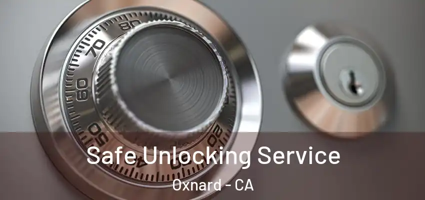  Safe Unlocking Service Oxnard - CA