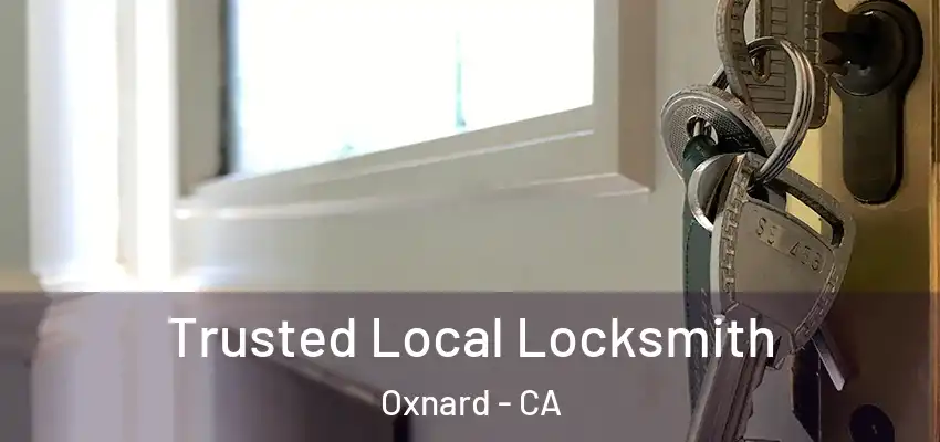  Trusted Local Locksmith Oxnard - CA