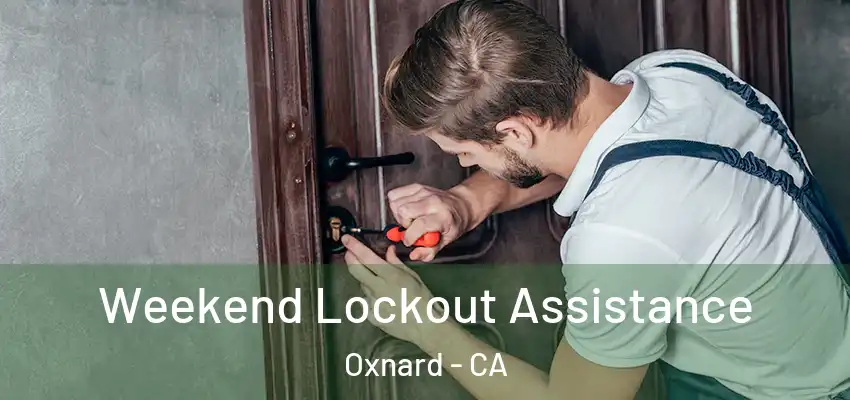  Weekend Lockout Assistance Oxnard - CA